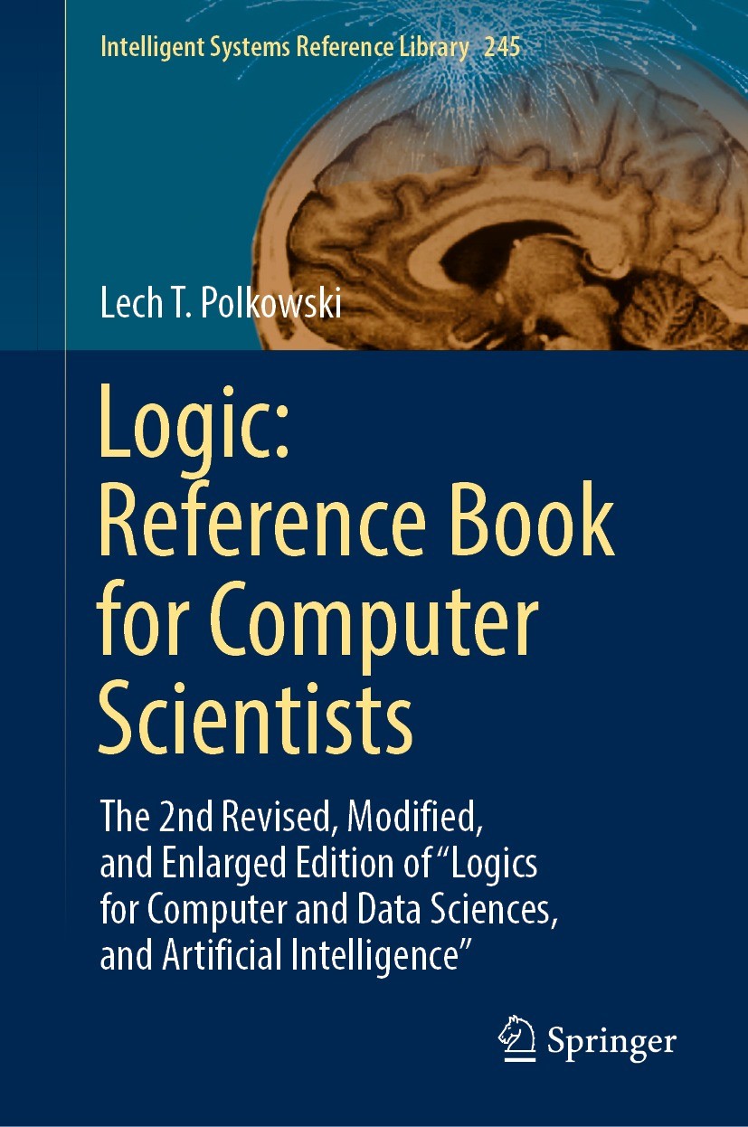 Titlebook: Logic: Reference Book for Computer Scientists; The 2nd Revised, Mod Lech T. Polkowski Book 2023 The Editor(s) (if applicable) and The Autho Titlebook: Logic: Reference Book for Computer Scientists; The 2nd Revised, Mod Lech T. Polkowski Book 2023 The Editor(s) (if applicable) and The Autho