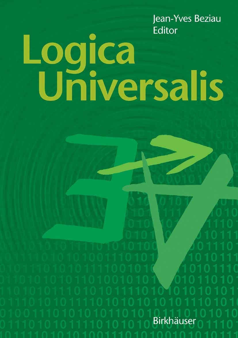 Titlebook: Logica Universalis; Towards a General Th Jean-Yves Beziau Conference proceedings 20051st edition Birkhäuser Basel 2005 Mathematica.abstract Titlebook: Logica Universalis; Towards a General Th Jean-Yves Beziau Conference proceedings 20051st edition Birkhäuser Basel 2005 Mathematica.abstract