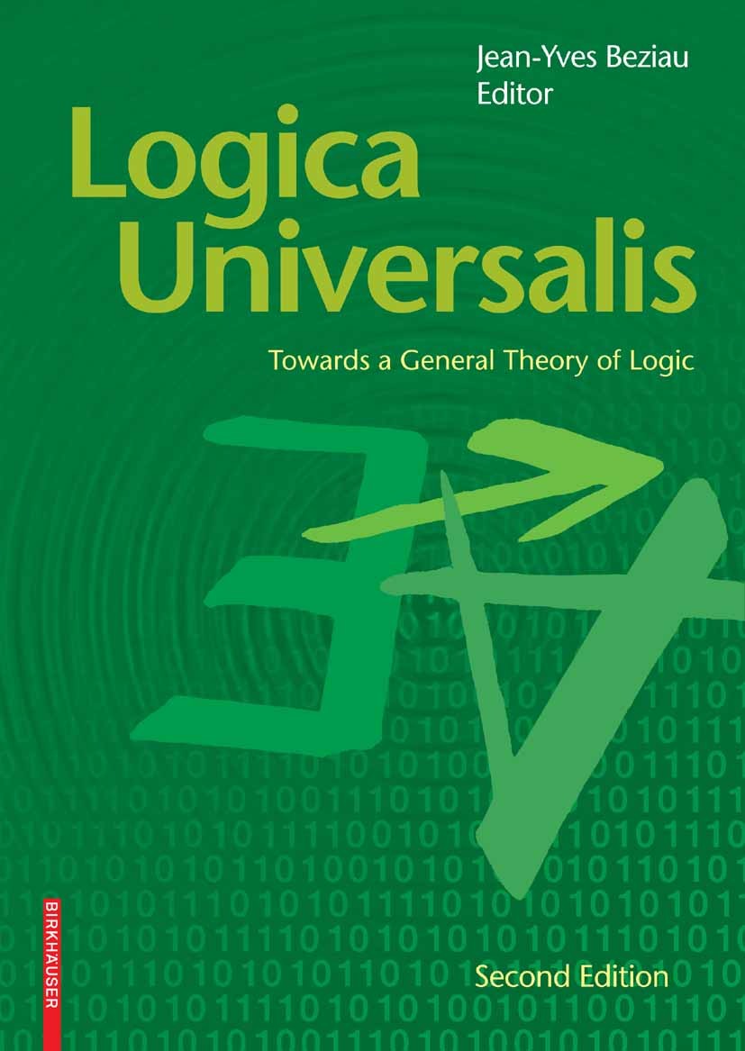 Titlebook: Logica Universalis; Towards a General Th Jean-Yves Beziau Conference proceedings 2007Latest edition Birkhäuser Basel 2007 abstract model th Titlebook: Logica Universalis; Towards a General Th Jean-Yves Beziau Conference proceedings 2007Latest edition Birkhäuser Basel 2007 abstract model th