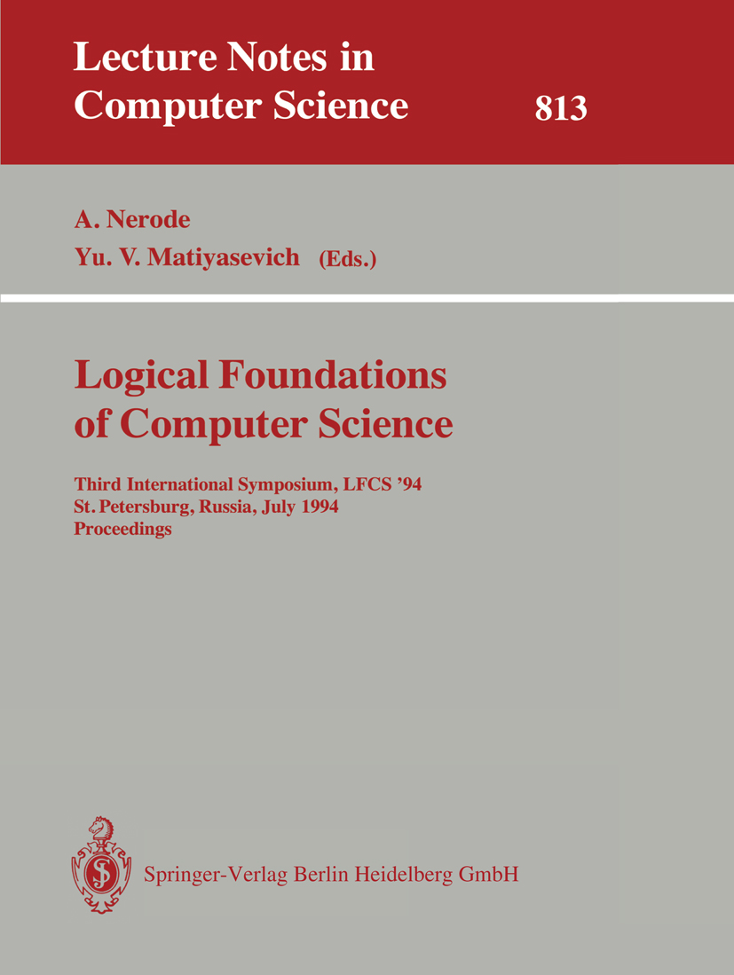 Titlebook: Logical Foundations of Computer Science; Third International Anil Nerode,Yu. V. Matiyasevich Conference proceedings 1994 Springer-Verlag B Titlebook: Logical Foundations of Computer Science; Third International Anil Nerode,Yu. V. Matiyasevich Conference proceedings 1994 Springer-Verlag B