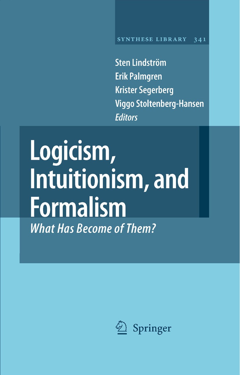 Titlebook: Logicism, Intuitionism, and Formalism; What Has Become of T Sten Lindström,Erik Palmgren,Viggo Stoltenberg-Han Book 2009 Springer Science+B Titlebook: Logicism, Intuitionism, and Formalism; What Has Become of T Sten Lindström,Erik Palmgren,Viggo Stoltenberg-Han Book 2009 Springer Science+B
