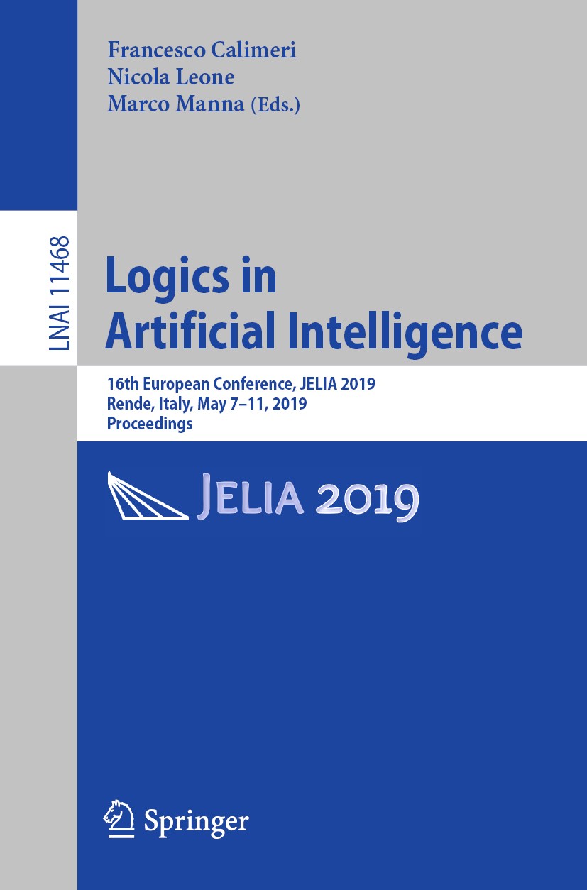 Titlebook: Logics in Artificial Intelligence; 16th European Confer Francesco Calimeri,Nicola Leone,Marco Manna Conference proceedings 2019 Springer Na Titlebook: Logics in Artificial Intelligence; 16th European Confer Francesco Calimeri,Nicola Leone,Marco Manna Conference proceedings 2019 Springer Na