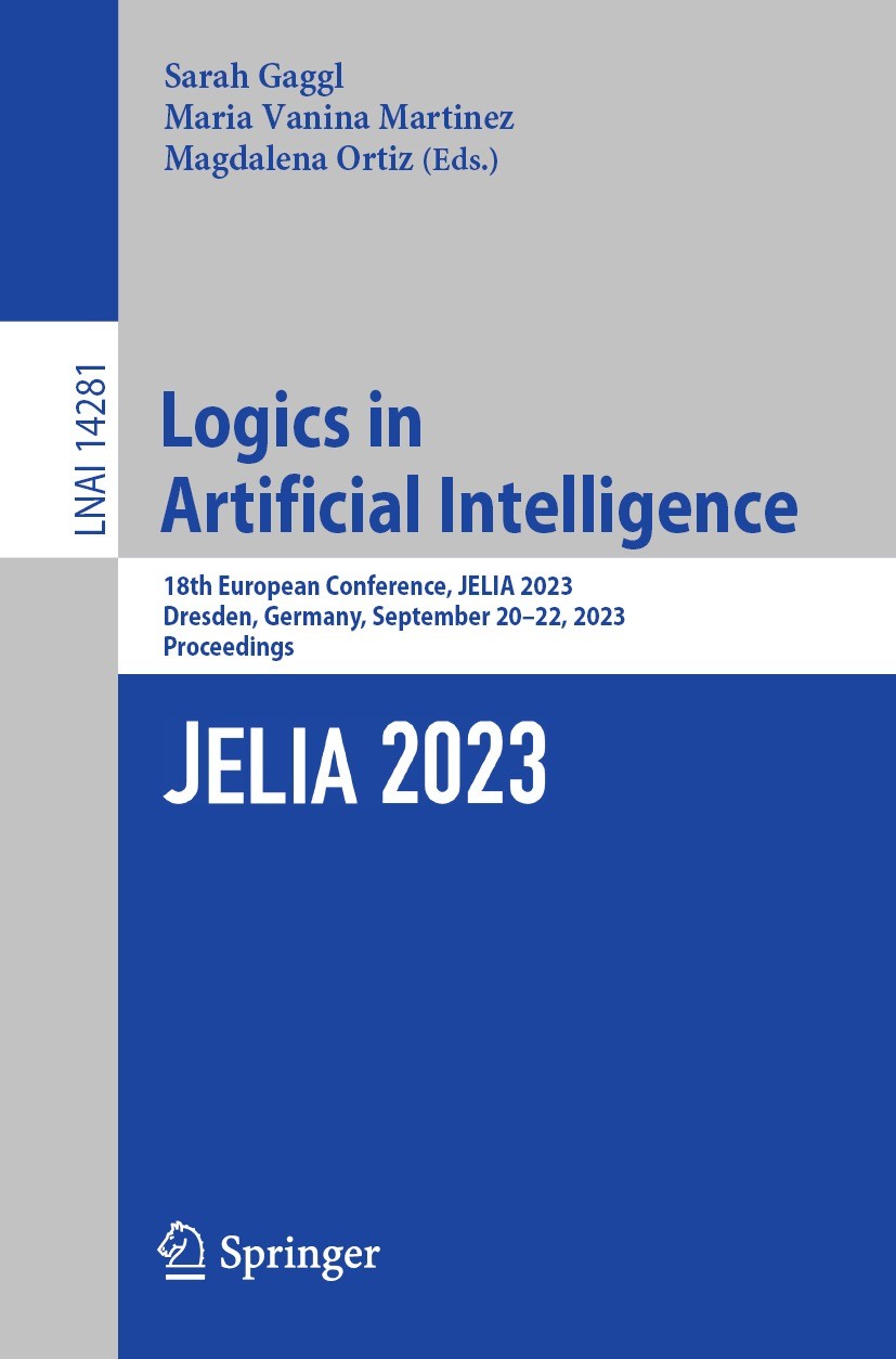 Titlebook: Logics in Artificial Intelligence; 18th European Confer Sarah Gaggl,Maria Vanina Martinez,Magdalena Ortiz Conference proceedings 2023 The E Titlebook: Logics in Artificial Intelligence; 18th European Confer Sarah Gaggl,Maria Vanina Martinez,Magdalena Ortiz Conference proceedings 2023 The E