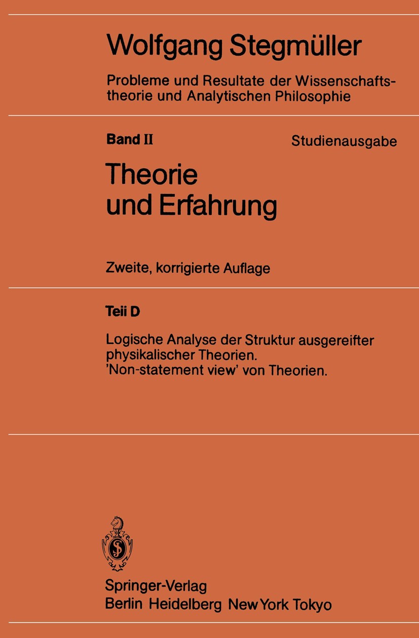 Titlebook: Logische Analyse der Struktur ausgereifter physikalischer Theorien ‘Non-statement view’ von Theorien; Wolfgang Stegmüller Textbook 1985Lat Titlebook: Logische Analyse der Struktur ausgereifter physikalischer Theorien ‘Non-statement view’ von Theorien; Wolfgang Stegmüller Textbook 1985Lat