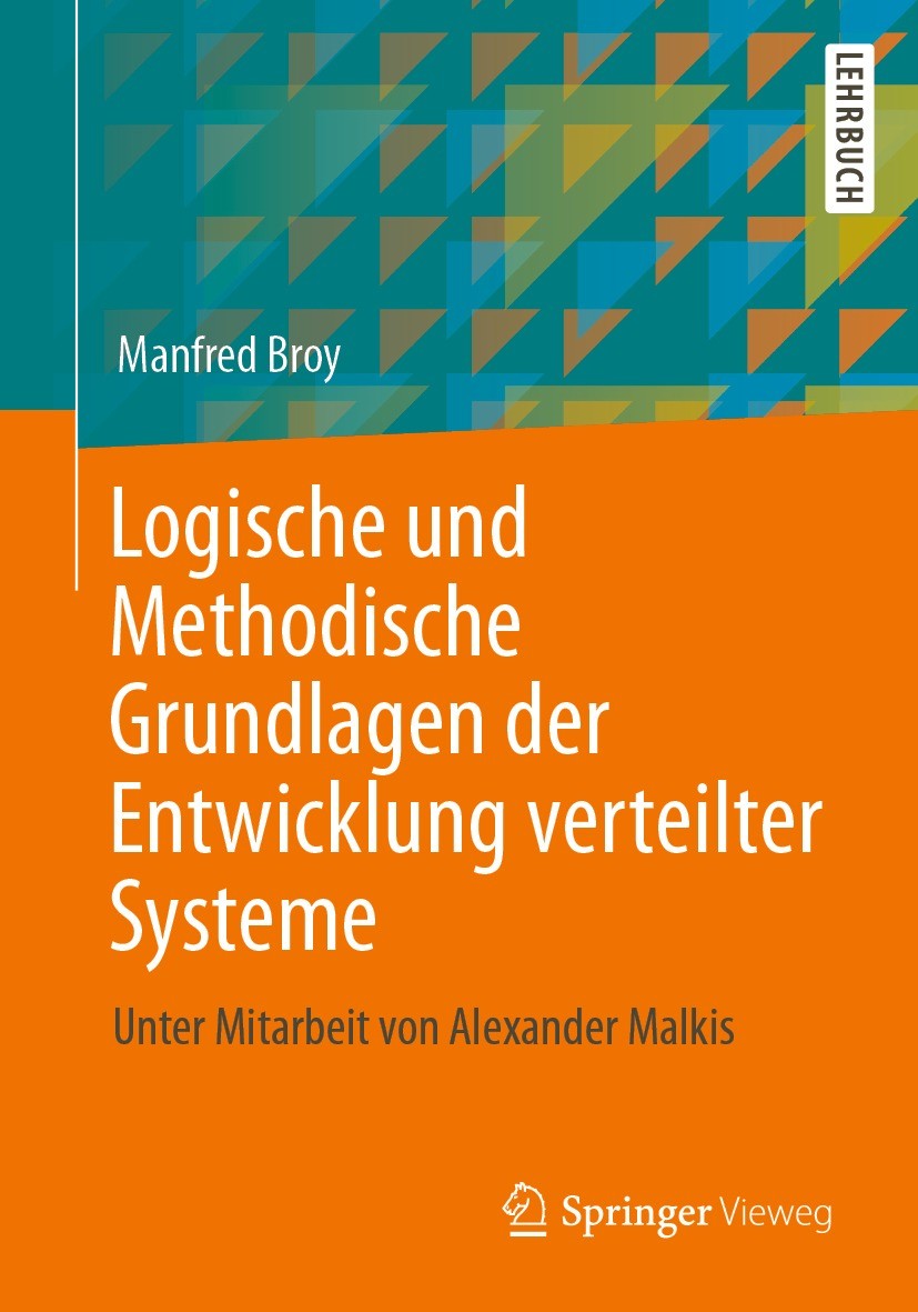 Titlebook: Logische und Methodische Grundlagen der Entwicklung verteilter Systeme; Unter Mitarbeit von Manfred Broy Textbook 2023 Der/die Herausgeber Titlebook: Logische und Methodische Grundlagen der Entwicklung verteilter Systeme; Unter Mitarbeit von Manfred Broy Textbook 2023 Der/die Herausgeber