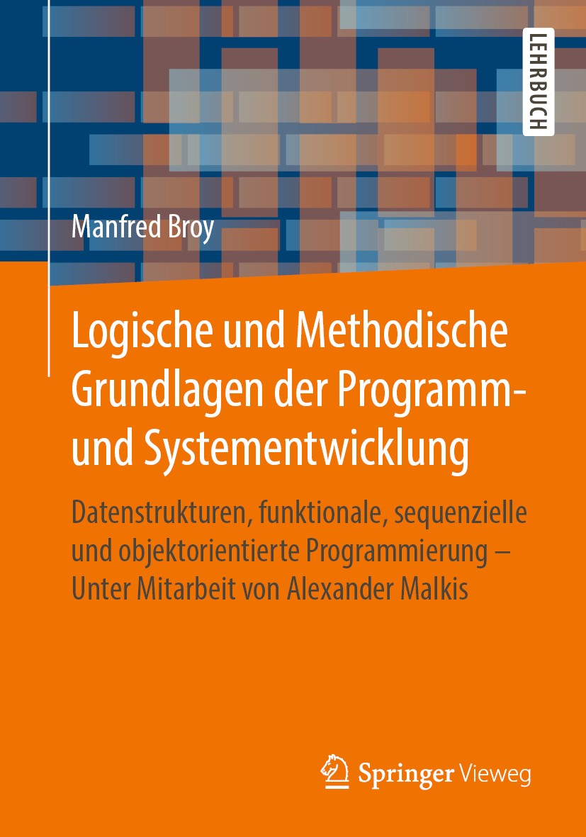 Titlebook: Logische und Methodische Grundlagen der Programm- und Systementwicklung; Datenstrukturen, fun Manfred Broy Textbook 2019 Springer Fachmedie Titlebook: Logische und Methodische Grundlagen der Programm- und Systementwicklung; Datenstrukturen, fun Manfred Broy Textbook 2019 Springer Fachmedie