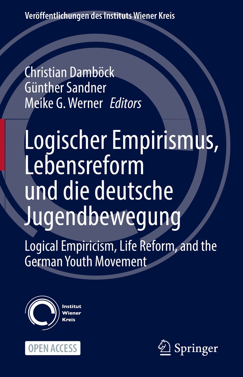 Titlebook: Logischer Empirismus, Lebensreform und die deutsche Jugendbewegung; Logical Empiricism, Christian Damböck,Günther Sandner,Meike G. Werner Titlebook: Logischer Empirismus, Lebensreform und die deutsche Jugendbewegung; Logical Empiricism, Christian Damböck,Günther Sandner,Meike G. Werner