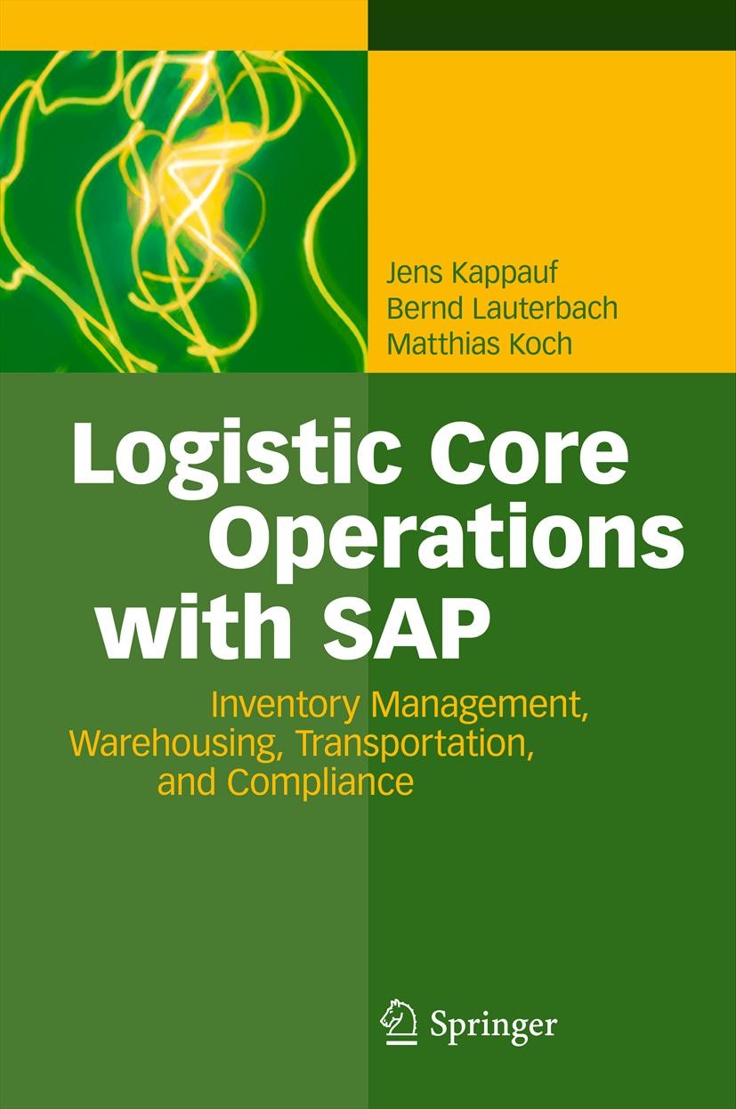 Titlebook: Logistic Core Operations with SAP; Inventory Management Jens Kappauf,Bernd Lauterbach,Matthias Koch Book 2012 Springer-Verlag Berlin Heidel Titlebook: Logistic Core Operations with SAP; Inventory Management Jens Kappauf,Bernd Lauterbach,Matthias Koch Book 2012 Springer-Verlag Berlin Heidel