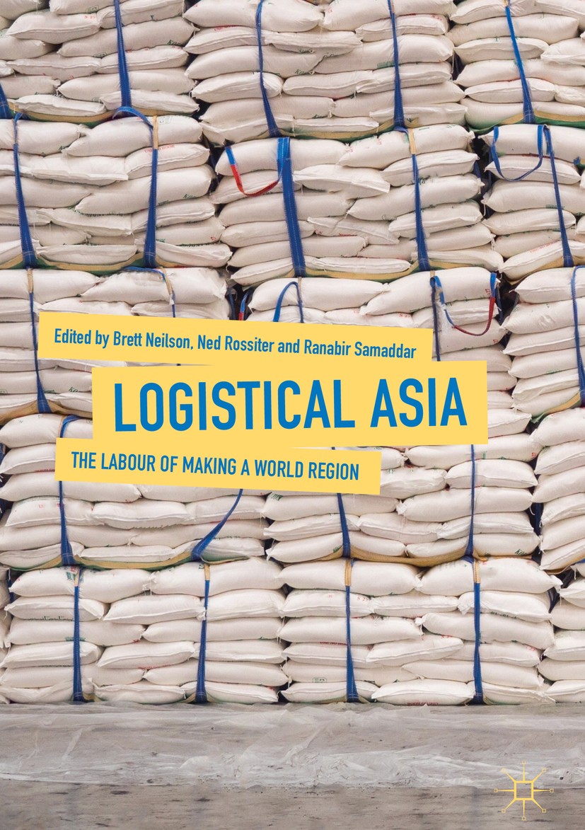 Titlebook: Logistical Asia; The Labour of Making Brett Neilson,Ned Rossiter,Ranabir Samaddar Book 2018 The Editor(s) (if applicable) and The Author(s) Titlebook: Logistical Asia; The Labour of Making Brett Neilson,Ned Rossiter,Ranabir Samaddar Book 2018 The Editor(s) (if applicable) and The Author(s)
