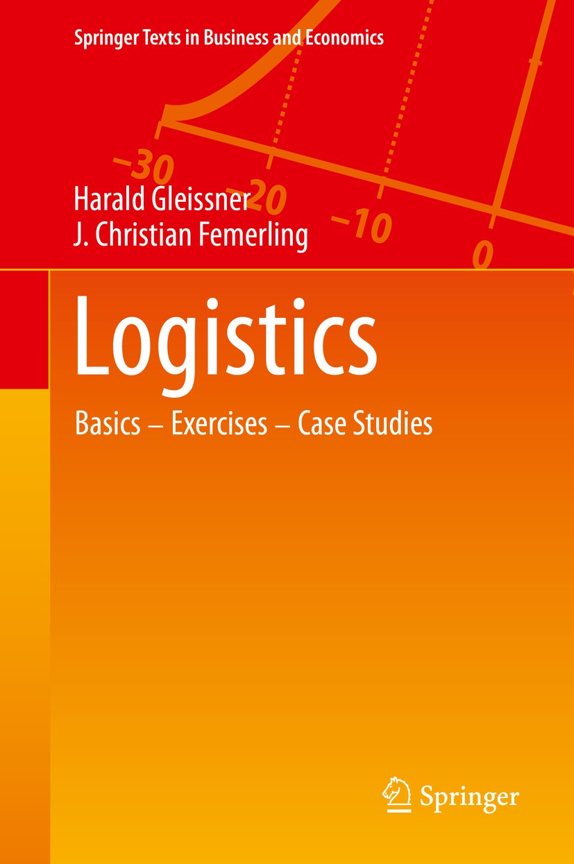 Titlebook: Logistics; Basics — Exercises — Harald Gleissner,J. Christian Femerling Textbook 2013 Springer Nature Switzerland AG 2013 Logistics Control Titlebook: Logistics; Basics — Exercises — Harald Gleissner,J. Christian Femerling Textbook 2013 Springer Nature Switzerland AG 2013 Logistics Control