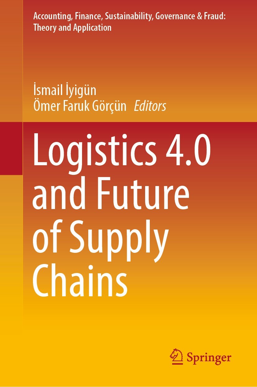 Titlebook: Logistics 4.0 and Future of Supply Chains; İsmail İyigün,Ömer Faruk Görçün Book 2022 The Editor(s) (if applicable) and The Author(s), unde Titlebook: Logistics 4.0 and Future of Supply Chains; İsmail İyigün,Ömer Faruk Görçün Book 2022 The Editor(s) (if applicable) and The Author(s), unde
