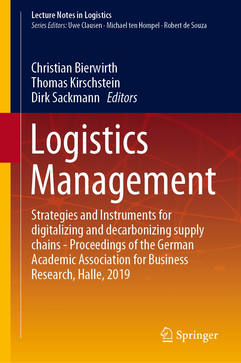 Titlebook: Logistics Management; Strategies and Instr Christian Bierwirth,Thomas Kirschstein,Dirk Sackma Conference proceedings 2019 Springer Nature S Titlebook: Logistics Management; Strategies and Instr Christian Bierwirth,Thomas Kirschstein,Dirk Sackma Conference proceedings 2019 Springer Nature S