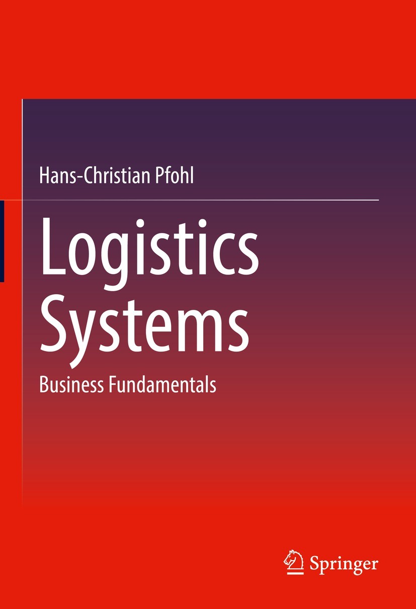 Titlebook: Logistics Systems; Business Fundamental Hans-Christian Pfohl Book 20221st edition The Editor(s) (if applicable) and The Author(s), under ex Titlebook: Logistics Systems; Business Fundamental Hans-Christian Pfohl Book 20221st edition The Editor(s) (if applicable) and The Author(s), under ex