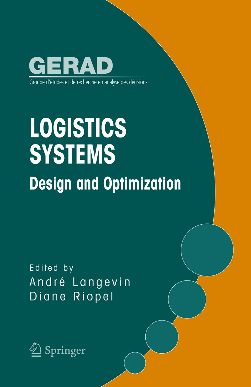 Titlebook: Logistics Systems: Design and Optimization; André Langevin,Diane Riopel Book 2005 Springer-Verlag US 2005 Logistics.Supply Chains.Warehous Titlebook: Logistics Systems: Design and Optimization; André Langevin,Diane Riopel Book 2005 Springer-Verlag US 2005 Logistics.Supply Chains.Warehous