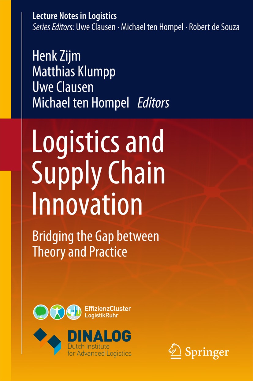 Titlebook: Logistics and Supply Chain Innovation; Bridging the Gap bet Henk Zijm,Matthias Klumpp,Michael ten Hompel Book 2016 Springer International P Titlebook: Logistics and Supply Chain Innovation; Bridging the Gap bet Henk Zijm,Matthias Klumpp,Michael ten Hompel Book 2016 Springer International P