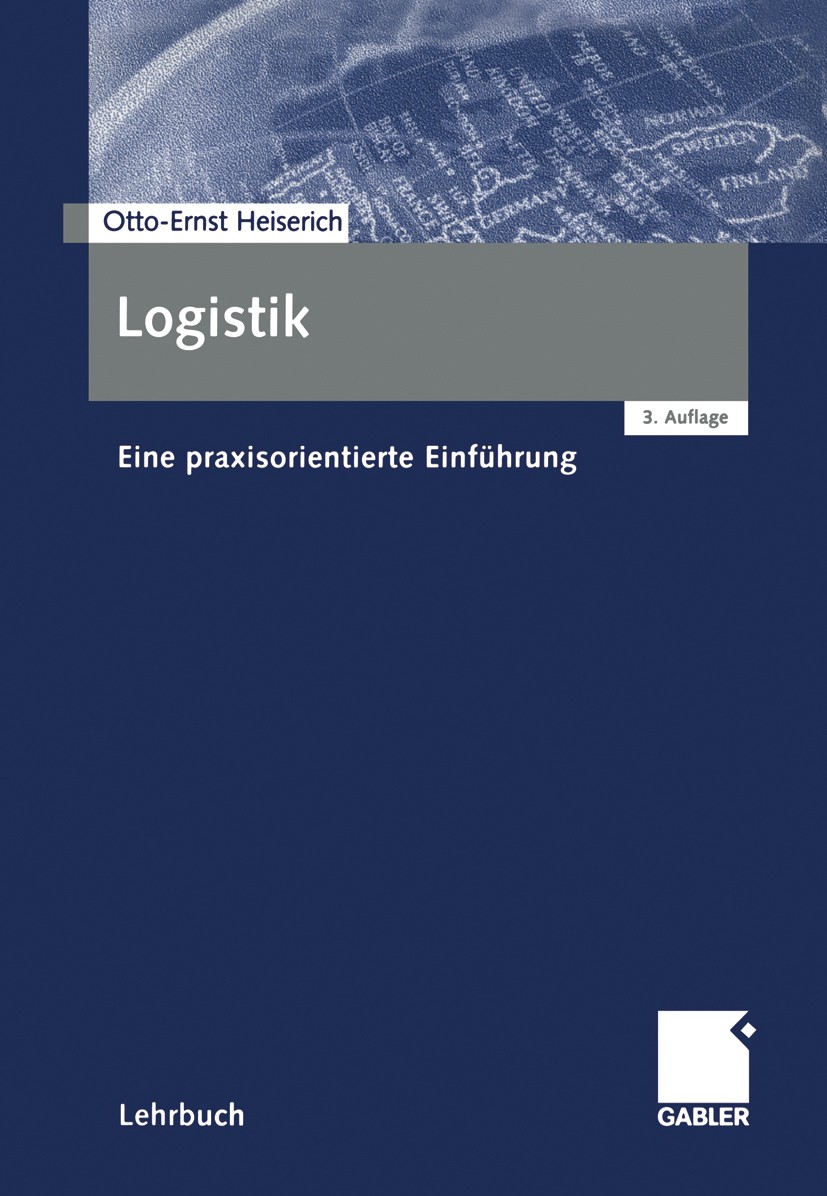 Titlebook: Logistik; Eine praxisorientier Otto-Ernst Heiserich Textbook 20023rd edition Springer Fachmedien Wiesbaden 2002 Beschaffung.Beschaffungslog Titlebook: Logistik; Eine praxisorientier Otto-Ernst Heiserich Textbook 20023rd edition Springer Fachmedien Wiesbaden 2002 Beschaffung.Beschaffungslog