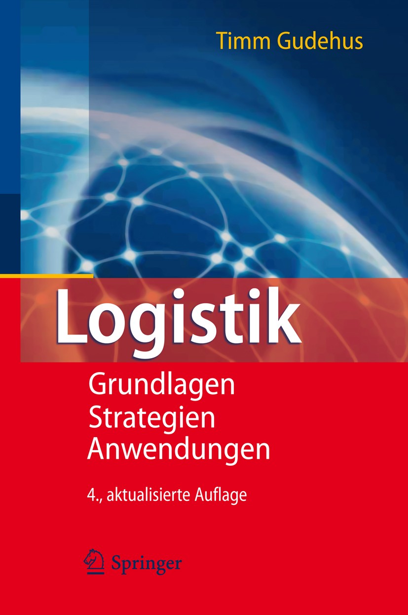 Titlebook: Logistik; Grundlagen - Strateg Timm Gudehus Book 20104th edition Springer-Verlag Berlin Heidelberg 2010 Auftragsdisposition.Bedarfsprognose Titlebook: Logistik; Grundlagen - Strateg Timm Gudehus Book 20104th edition Springer-Verlag Berlin Heidelberg 2010 Auftragsdisposition.Bedarfsprognose