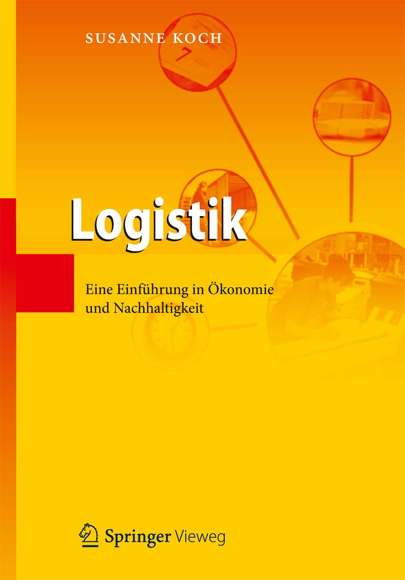 Titlebook: Logistik; Eine Einführung in Ö Susanne Koch Textbook 2012 Springer-Verlag Berlin Heidelberg 2012 CO2-Reduzierung.Controlling.Green Logistic Titlebook: Logistik; Eine Einführung in Ö Susanne Koch Textbook 2012 Springer-Verlag Berlin Heidelberg 2012 CO2-Reduzierung.Controlling.Green Logistic