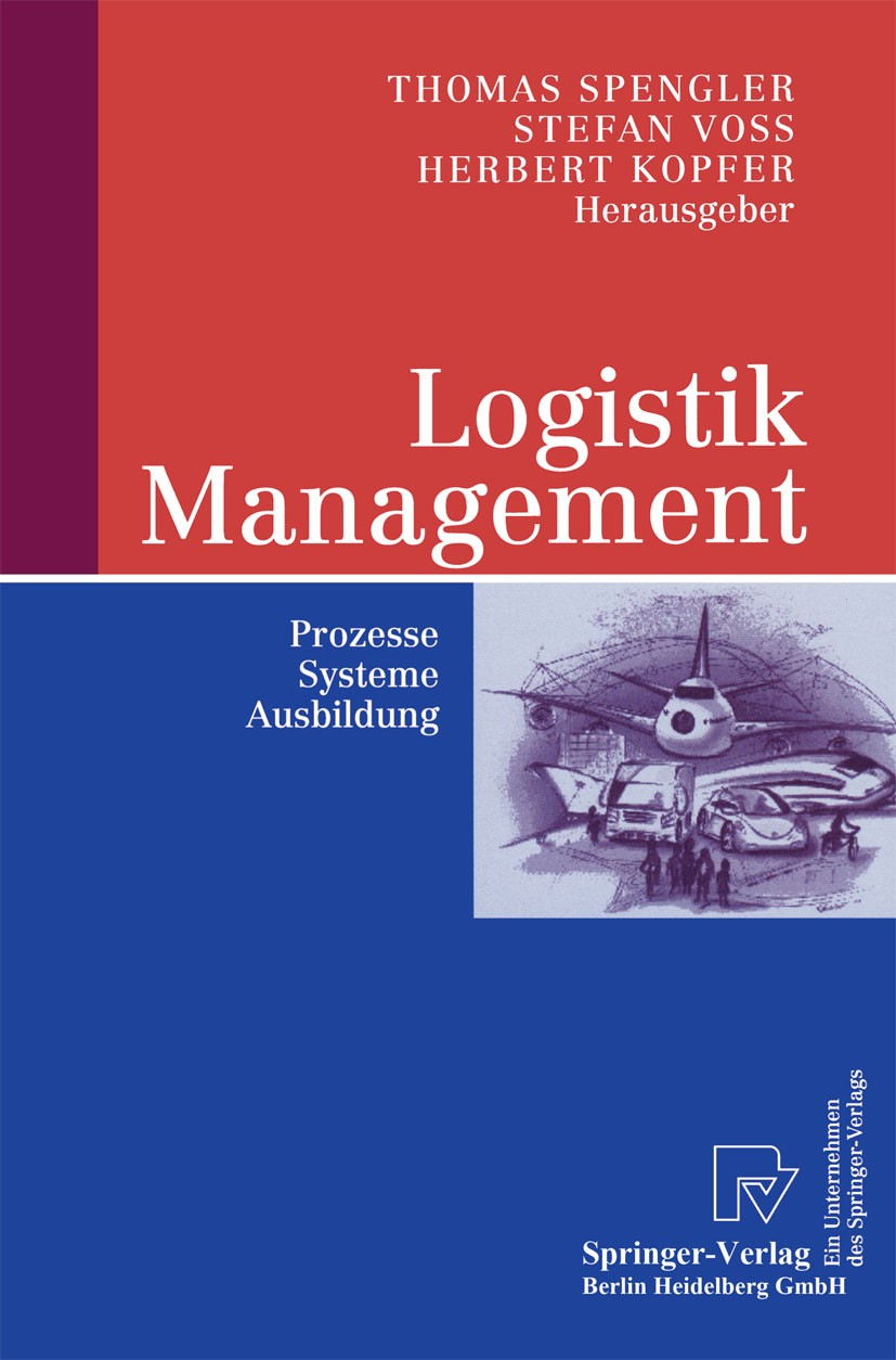 Titlebook: Logistik Management; Prozesse, Systeme, A Thomas Spengler,Stefan Voß,Herbert Kopfer Conference proceedings 2004 Springer-Verlag Berlin Heid Titlebook: Logistik Management; Prozesse, Systeme, A Thomas Spengler,Stefan Voß,Herbert Kopfer Conference proceedings 2004 Springer-Verlag Berlin Heid