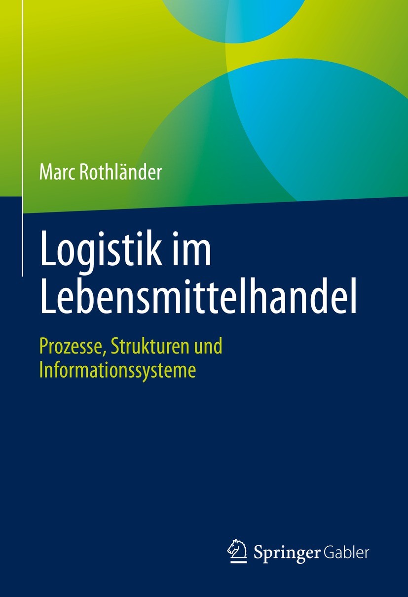 Titlebook: Logistik im Lebensmittelhandel; Prozesse, Strukturen Marc Rothländer Book 2023 Der/die Herausgeber bzw. der/die Autor(en), exklusiv lizenzi Titlebook: Logistik im Lebensmittelhandel; Prozesse, Strukturen Marc Rothländer Book 2023 Der/die Herausgeber bzw. der/die Autor(en), exklusiv lizenzi