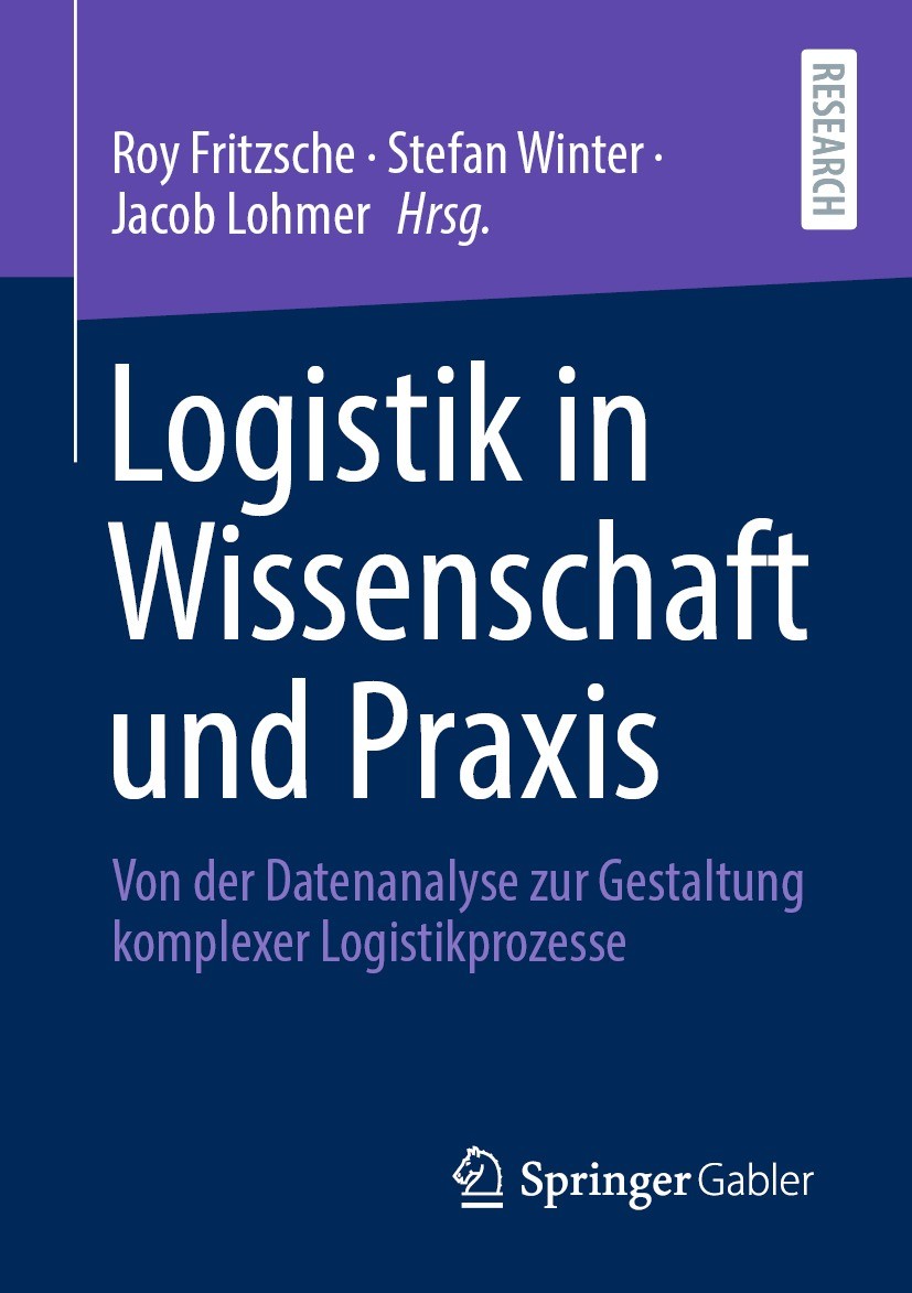 Titlebook: Logistik in Wissenschaft und Praxis; Von der Datenanalyse Roy Fritzsche,Stefan Winter,Jacob Lohmer Book 2021 Der/die Herausgeber bzw. der/d Titlebook: Logistik in Wissenschaft und Praxis; Von der Datenanalyse Roy Fritzsche,Stefan Winter,Jacob Lohmer Book 2021 Der/die Herausgeber bzw. der/d