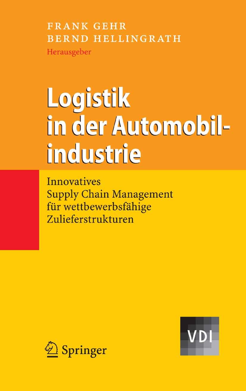 Titlebook: Logistik in der Automobilindustrie; Innovatives Supply C Frank Gehr,Bernd Hellingrath Book 2007 Springer-Verlag Berlin Heidelberg 2007 Auto Titlebook: Logistik in der Automobilindustrie; Innovatives Supply C Frank Gehr,Bernd Hellingrath Book 2007 Springer-Verlag Berlin Heidelberg 2007 Auto