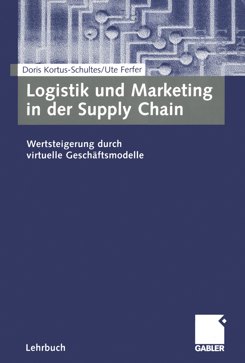 Titlebook: Logistik und Marketing in der Supply Chain; Wertsteigerung durch Doris Kortus-Schultes,Ute Ferfer Textbook 2005 Betriebswirtschaftlicher Ve Titlebook: Logistik und Marketing in der Supply Chain; Wertsteigerung durch Doris Kortus-Schultes,Ute Ferfer Textbook 2005 Betriebswirtschaftlicher Ve