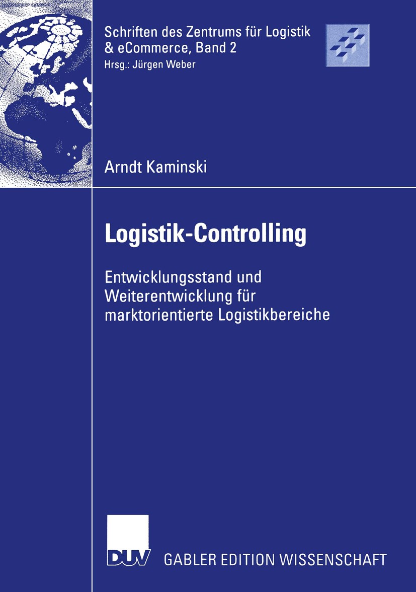 Titlebook: Logistik-Controlling; Entwicklungsstand un Arndt Kaminski Book 2002 Deutscher Universitäts-Verlag GmbH, Wiesbaden 2002 Controlling.Erlöse.K Titlebook: Logistik-Controlling; Entwicklungsstand un Arndt Kaminski Book 2002 Deutscher Universitäts-Verlag GmbH, Wiesbaden 2002 Controlling.Erlöse.K