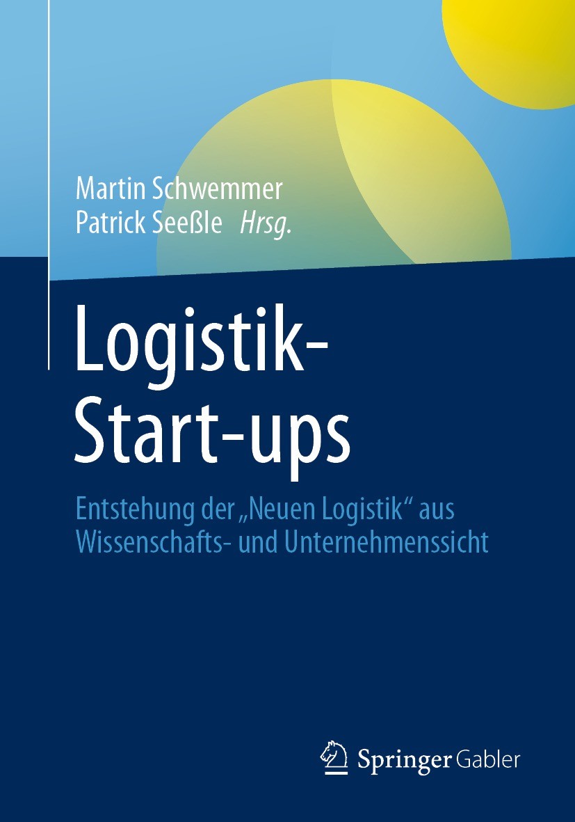 Titlebook: Logistik-Start-ups; Entstehung der „Neue Martin Schwemmer,Patrick Seeßle Book 2021 Der/die Herausgeber bzw. der/die Autor(en), exklusiv liz Titlebook: Logistik-Start-ups; Entstehung der „Neue Martin Schwemmer,Patrick Seeßle Book 2021 Der/die Herausgeber bzw. der/die Autor(en), exklusiv liz