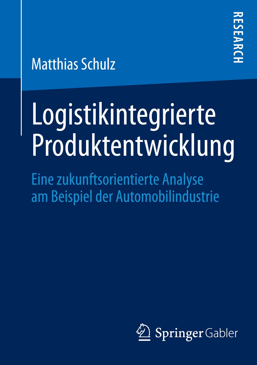 Titlebook: Logistikintegrierte Produktentwicklung; Eine zukunftsorienti Matthias Schulz Book 2014 Springer Fachmedien Wiesbaden 2014 Automobilindustri Titlebook: Logistikintegrierte Produktentwicklung; Eine zukunftsorienti Matthias Schulz Book 2014 Springer Fachmedien Wiesbaden 2014 Automobilindustri