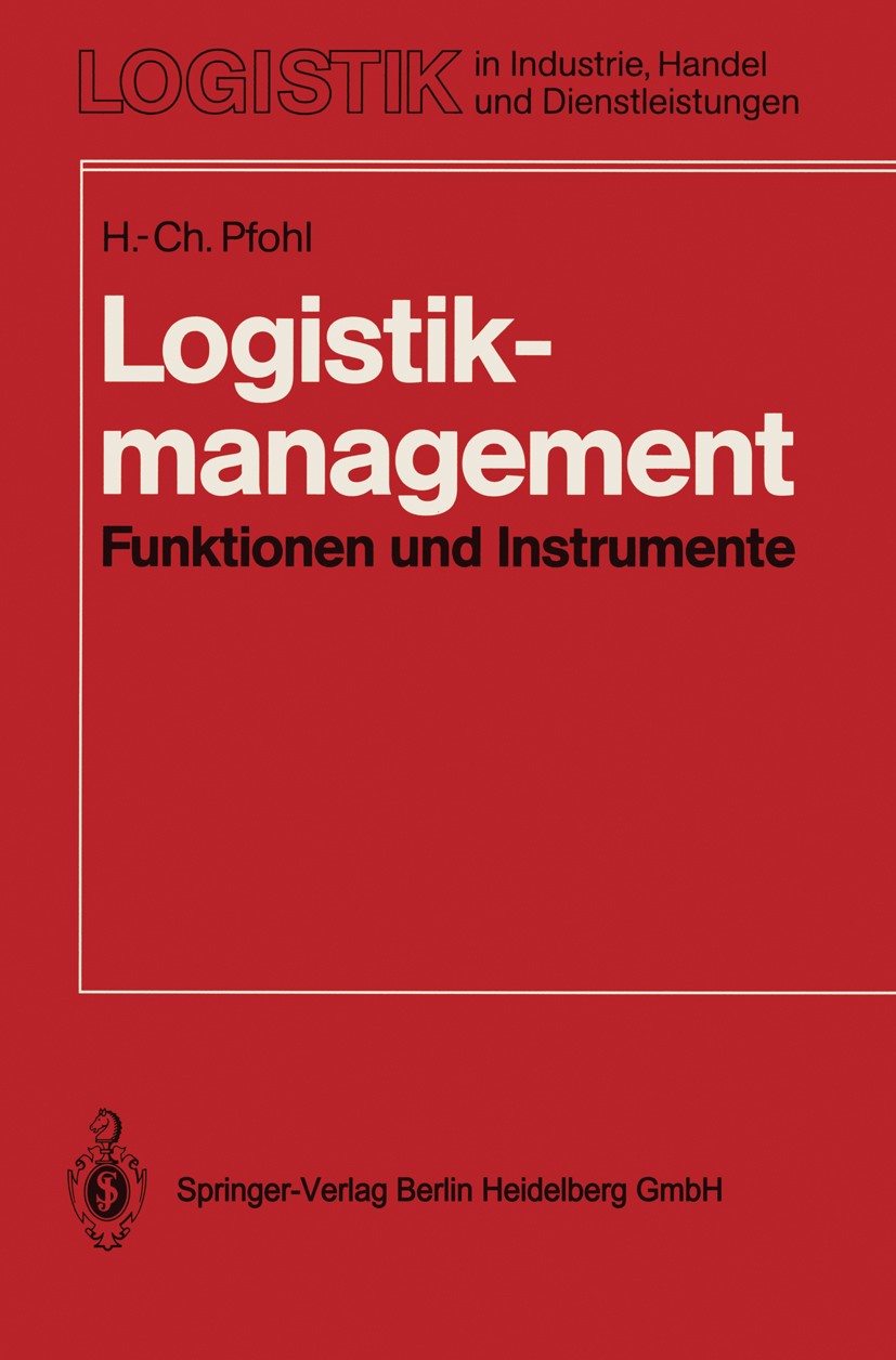Titlebook: Logistikmanagement; Funktionen und Instr Hans-Christian Pfohl Book 19941st edition Springer-Verlag Berlin Heidelberg 1994 Controlling.Exper Titlebook: Logistikmanagement; Funktionen und Instr Hans-Christian Pfohl Book 19941st edition Springer-Verlag Berlin Heidelberg 1994 Controlling.Exper