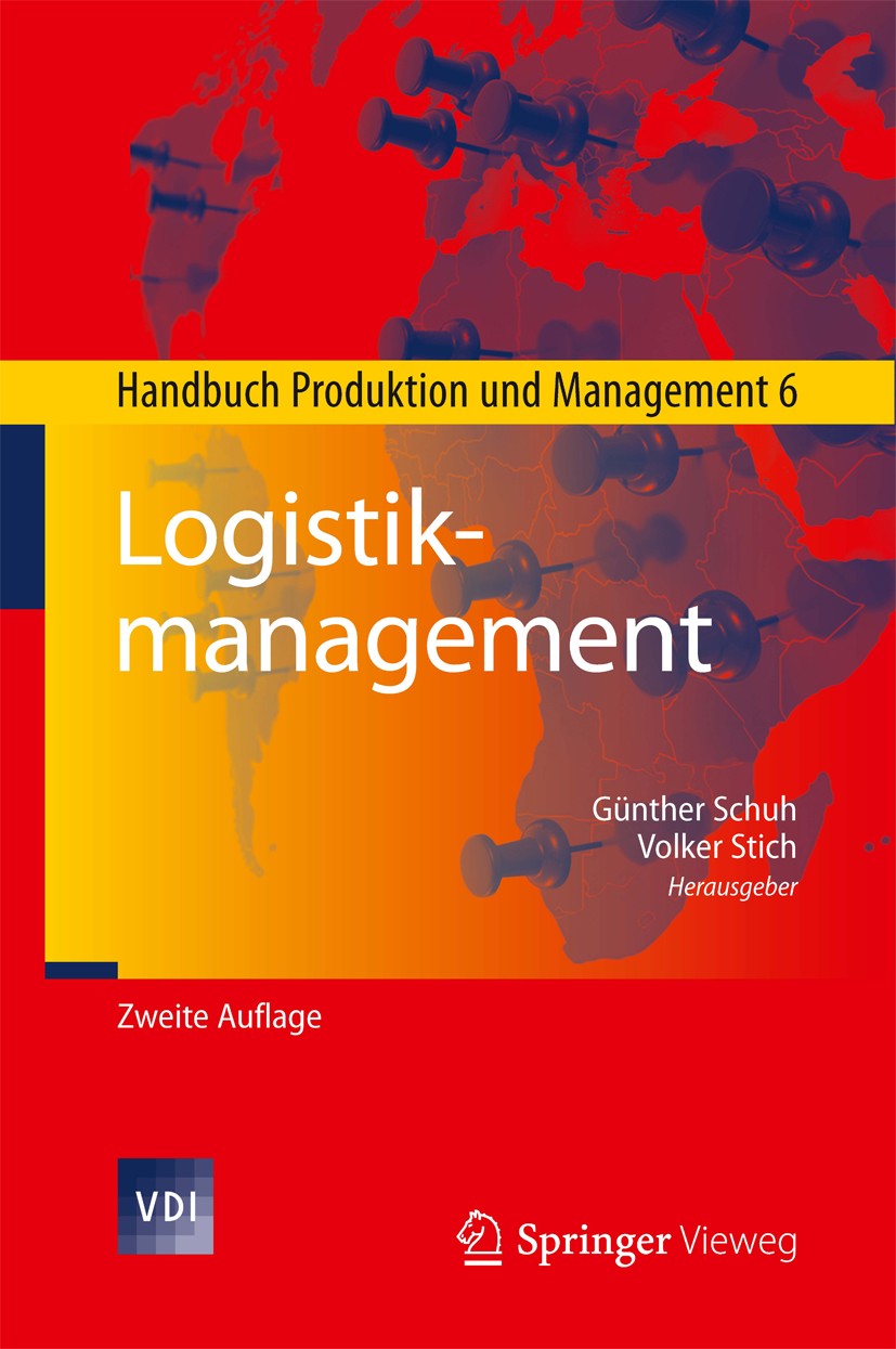 Titlebook: Logistikmanagement; Handbuch Produktion Günther Schuh,Volker Stich Book 2013Latest edition Springer-Verlag GmbH Deutschland, ein Teil von Titlebook: Logistikmanagement; Handbuch Produktion Günther Schuh,Volker Stich Book 2013Latest edition Springer-Verlag GmbH Deutschland, ein Teil von