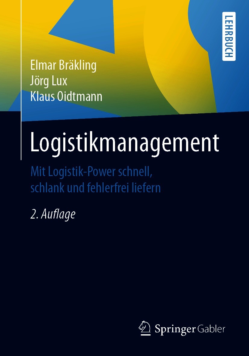 Titlebook: Logistikmanagement; Mit Logistik-Power s Elmar Bräkling,Jörg Lux,Klaus Oidtmann Textbook 2020Latest edition Springer Fachmedien Wiesbaden G Titlebook: Logistikmanagement; Mit Logistik-Power s Elmar Bräkling,Jörg Lux,Klaus Oidtmann Textbook 2020Latest edition Springer Fachmedien Wiesbaden G