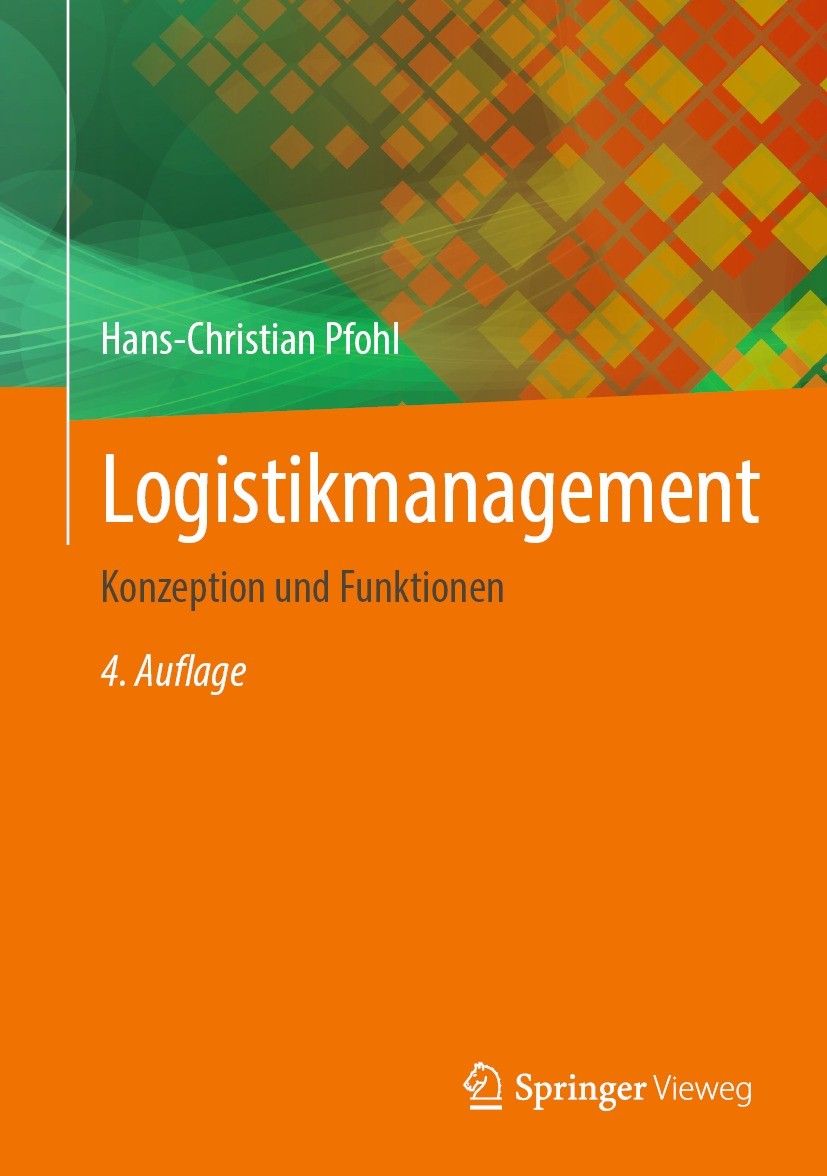 Titlebook: Logistikmanagement; Konzeption und Funkt Hans-Christian Pfohl Book 2021Latest edition Springer-Verlag GmbH Deutschland, ein Teil von Spring Titlebook: Logistikmanagement; Konzeption und Funkt Hans-Christian Pfohl Book 2021Latest edition Springer-Verlag GmbH Deutschland, ein Teil von Spring