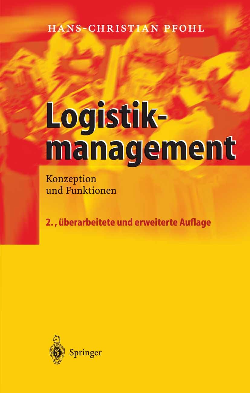 Titlebook: Logistikmanagement; Konzeption und Funkt Hans-Christian Pfohl Textbook 20042nd edition Springer-Verlag Berlin Heidelberg 2004 Ablauforganis Titlebook: Logistikmanagement; Konzeption und Funkt Hans-Christian Pfohl Textbook 20042nd edition Springer-Verlag Berlin Heidelberg 2004 Ablauforganis
