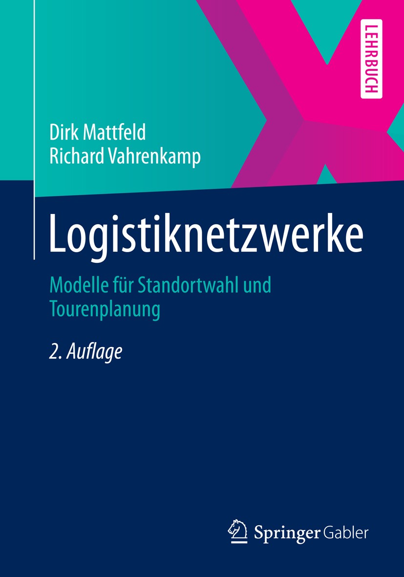 Titlebook: Logistiknetzwerke; Modelle für Standort Dirk Mattfeld,Richard Vahrenkamp Textbook 2014Latest edition Springer Fachmedien Wiesbaden 2014 Aus Titlebook: Logistiknetzwerke; Modelle für Standort Dirk Mattfeld,Richard Vahrenkamp Textbook 2014Latest edition Springer Fachmedien Wiesbaden 2014 Aus