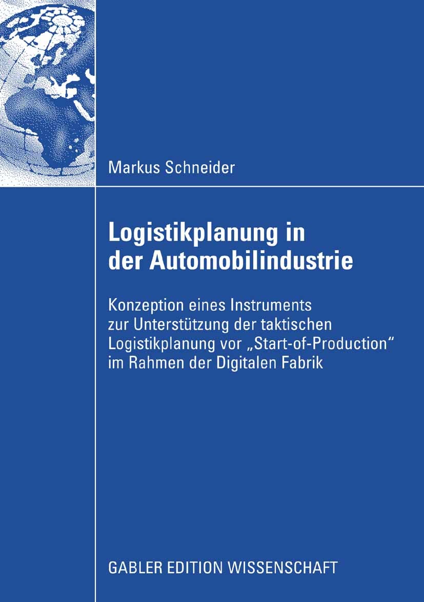 Titlebook: Logistikplanung in der Automobilindustrie; Konzeption eines Ins Markus Schneider Book 2008 Gabler Verlag | Springer Fachmedien Wiesbaden Gm Titlebook: Logistikplanung in der Automobilindustrie; Konzeption eines Ins Markus Schneider Book 2008 Gabler Verlag | Springer Fachmedien Wiesbaden Gm