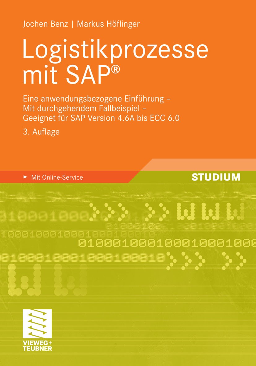 Titlebook: Logistikprozesse mit SAP; Eine anwendungsbezog Jochen Benz,Markus Höflinger Textbook 2011Latest edition Vieweg+Teubner Verlag | Springer Fa Titlebook: Logistikprozesse mit SAP; Eine anwendungsbezog Jochen Benz,Markus Höflinger Textbook 2011Latest edition Vieweg+Teubner Verlag | Springer Fa