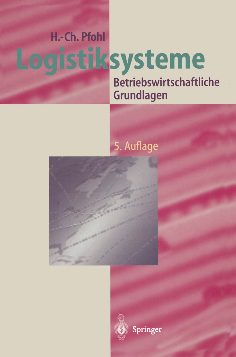 Titlebook: Logistiksysteme; Betriebswirtschaftli Hans-Christian Pfohl Textbook 19965th edition Springer-Verlag Berlin Heidelberg 1996 Betriebswirtscha Titlebook: Logistiksysteme; Betriebswirtschaftli Hans-Christian Pfohl Textbook 19965th edition Springer-Verlag Berlin Heidelberg 1996 Betriebswirtscha