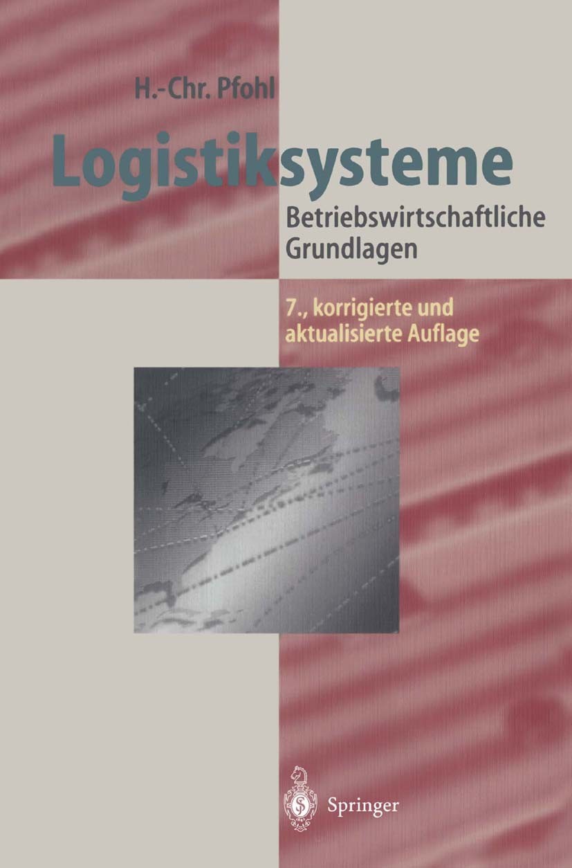 Titlebook: Logistiksysteme; Betriebswirtschaftli Hans-Christian Pfohl Textbook 20047th edition Springer-Verlag Berlin Heidelberg 2004 Beschaffung.Betr Titlebook: Logistiksysteme; Betriebswirtschaftli Hans-Christian Pfohl Textbook 20047th edition Springer-Verlag Berlin Heidelberg 2004 Beschaffung.Betr