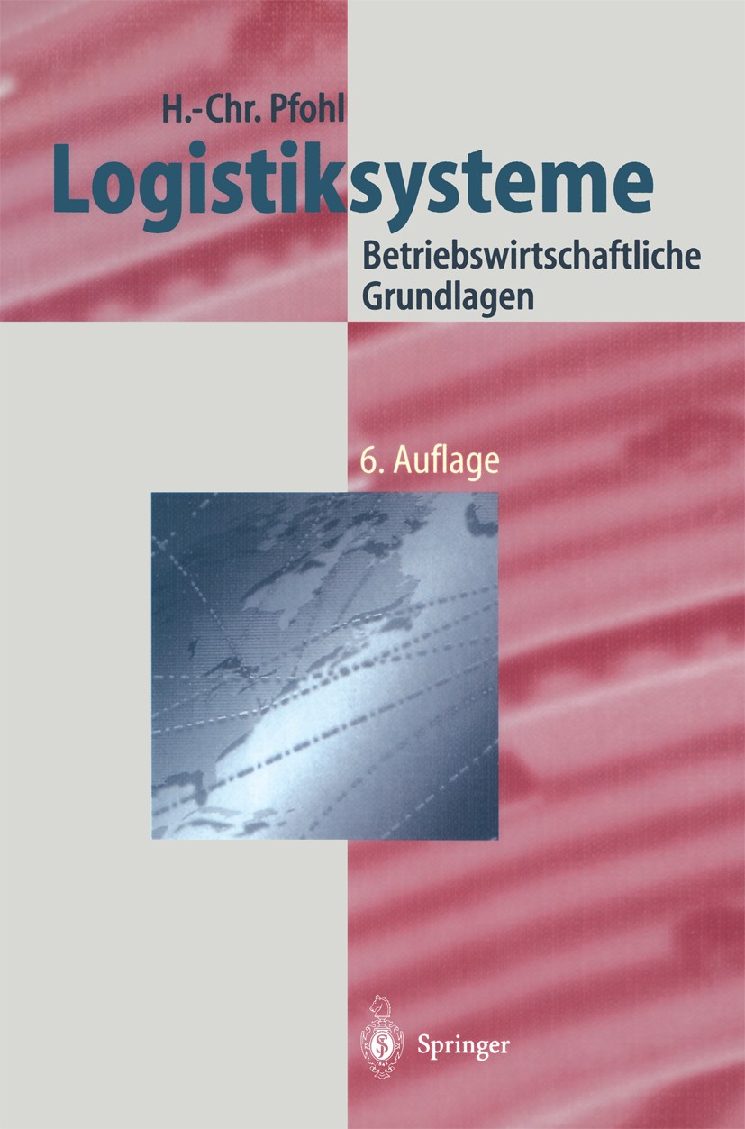 Titlebook: Logistiksysteme; Betriebswirtschaftli Hans-Christian Pfohl Book 20006th edition Springer-Verlag Berlin Heidelberg 2000 Betriebswirtschaft.L Titlebook: Logistiksysteme; Betriebswirtschaftli Hans-Christian Pfohl Book 20006th edition Springer-Verlag Berlin Heidelberg 2000 Betriebswirtschaft.L