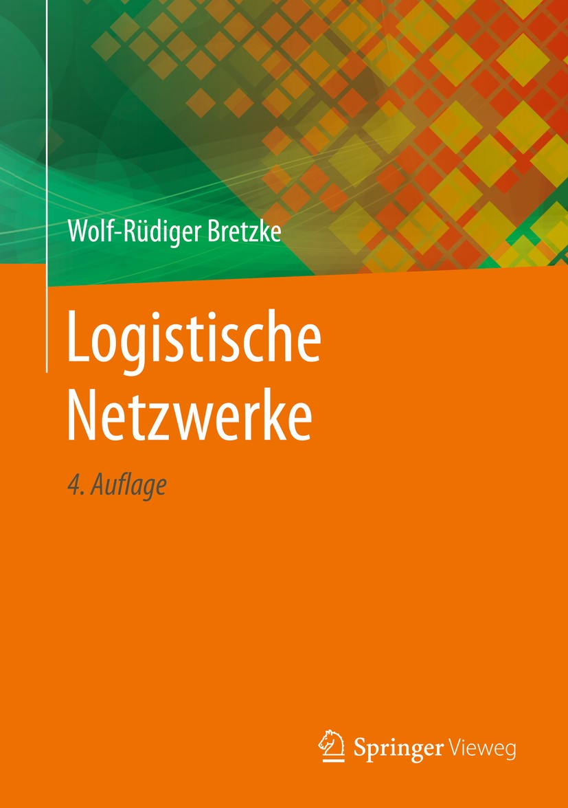 Titlebook: Logistische Netzwerke; Wolf-Rüdiger Bretzke Book 2020Latest edition Springer-Verlag GmbH Deutschland, ein Teil von Springer Nature 2020 Be Titlebook: Logistische Netzwerke; Wolf-Rüdiger Bretzke Book 2020Latest edition Springer-Verlag GmbH Deutschland, ein Teil von Springer Nature 2020 Be
