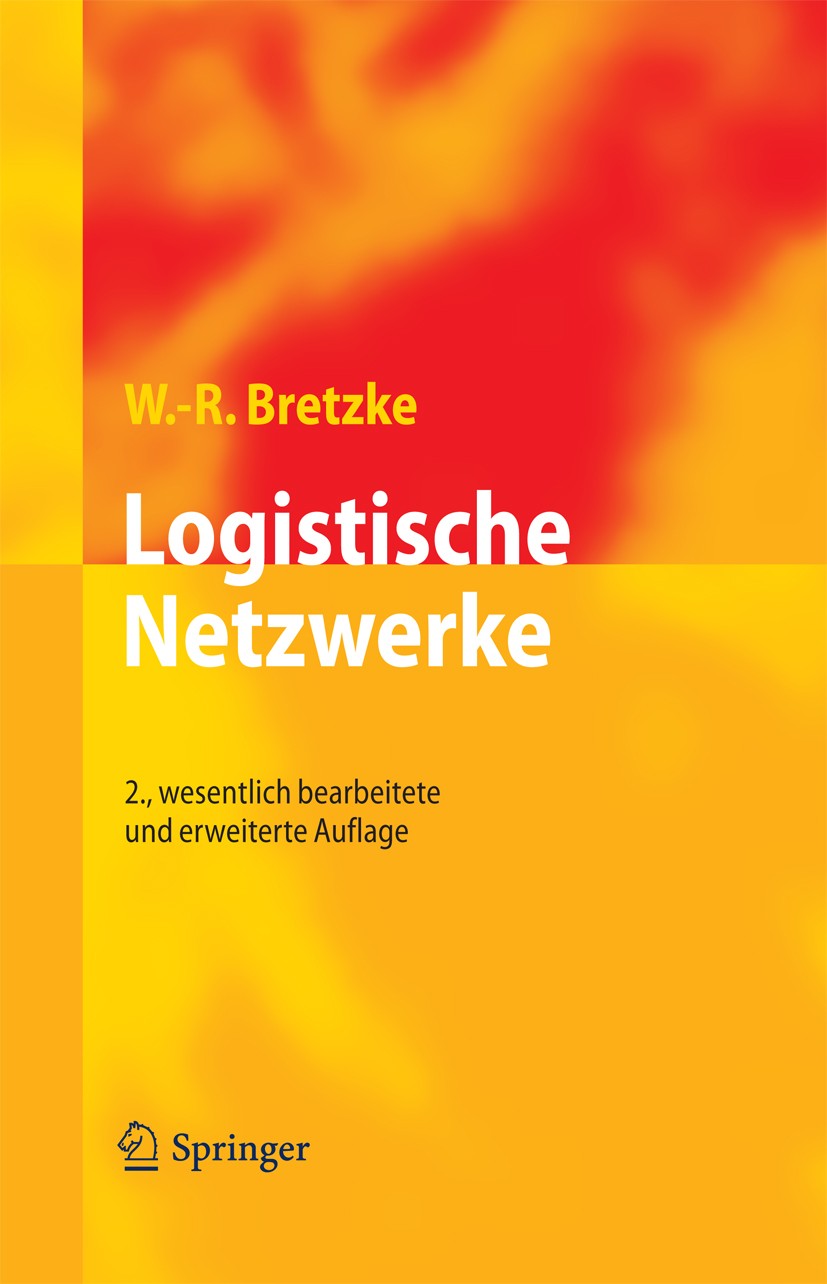 Titlebook: Logistische Netzwerke; Wolf-Rüdiger Bretzke Book 20102nd edition Springer-Verlag Berlin Heidelberg 2010 Dienstleistung.Entwurf.Güterverkeh Titlebook: Logistische Netzwerke; Wolf-Rüdiger Bretzke Book 20102nd edition Springer-Verlag Berlin Heidelberg 2010 Dienstleistung.Entwurf.Güterverkeh