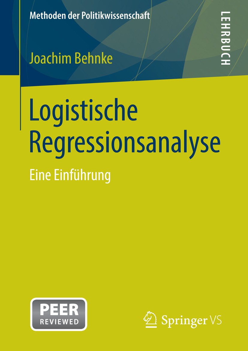 Titlebook: Logistische Regressionsanalyse; Eine Einführung Joachim Behnke Book 2015 Springer Fachmedien Wiesbaden 2015 Dichotome abhängige Variable.Lo Titlebook: Logistische Regressionsanalyse; Eine Einführung Joachim Behnke Book 2015 Springer Fachmedien Wiesbaden 2015 Dichotome abhängige Variable.Lo
