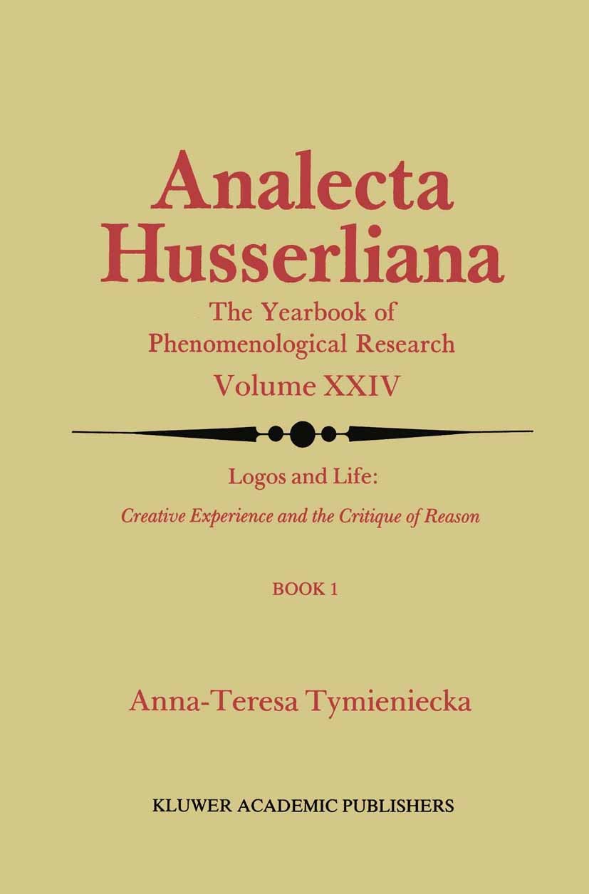 Titlebook: Logos and Life: Creative Experience and the Critique of Reason; Introduction to the Anna-Teresa Tymieniecka Book 1988 Kluwer Academic Publ Titlebook: Logos and Life: Creative Experience and the Critique of Reason; Introduction to the Anna-Teresa Tymieniecka Book 1988 Kluwer Academic Publ