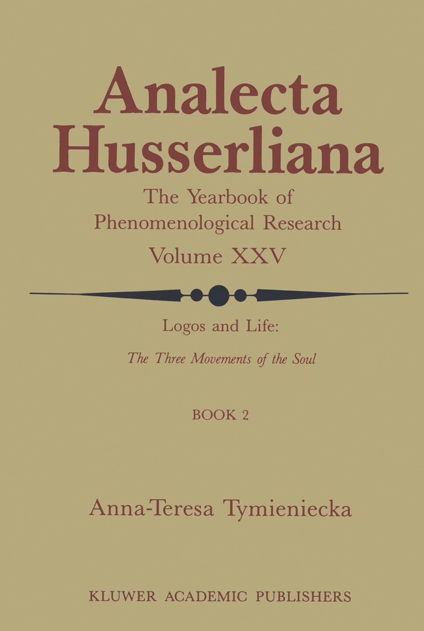 Titlebook: Logos and Life: The Three Movements of the Soul; The Spontaneous and Anna-Teresa Tymieniecka Book 1988 Springer Science+Business Media Dor Titlebook: Logos and Life: The Three Movements of the Soul; The Spontaneous and Anna-Teresa Tymieniecka Book 1988 Springer Science+Business Media Dor