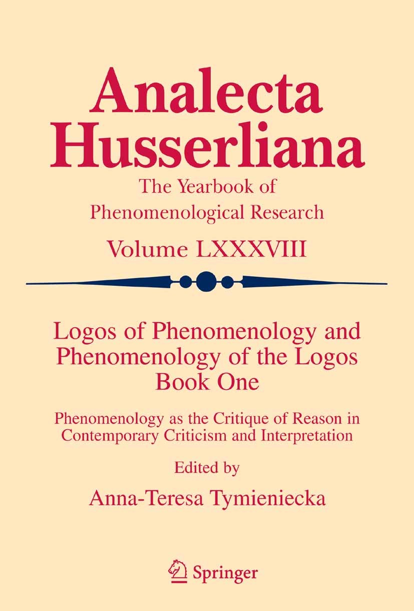 Titlebook: Logos of Phenomenology and Phenomenology of the Logos. Book One; Phenomenology as the Anna-Teresa Tymieniecka Book 2005 Springer Science+Bu Titlebook: Logos of Phenomenology and Phenomenology of the Logos. Book One; Phenomenology as the Anna-Teresa Tymieniecka Book 2005 Springer Science+Bu