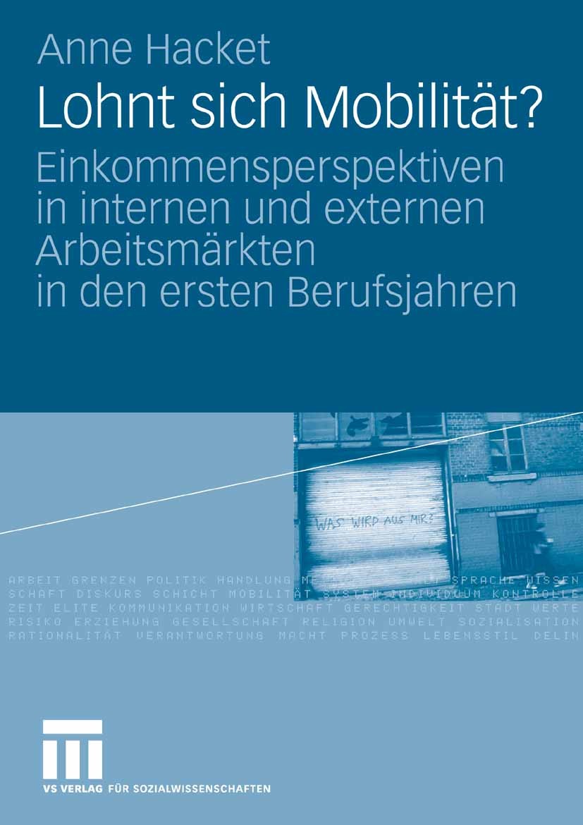 Titlebook: Lohnt sich Mobilität?; Einkommensperspektiv Anne Hacket Book 2009 VS Verlag für Sozialwissenschaften | Springer Fachmedien Wiesbaden GmbH, Titlebook: Lohnt sich Mobilität?; Einkommensperspektiv Anne Hacket Book 2009 VS Verlag für Sozialwissenschaften | Springer Fachmedien Wiesbaden GmbH,