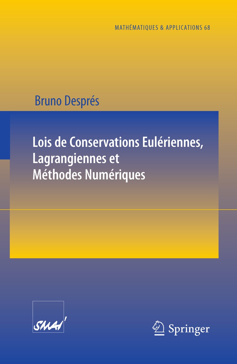 Titlebook: Lois de Conservations Eulériennes, Lagrangiennes et Méthodes Numériques; Bruno Després Book 2010 Springer-Verlag Berlin Heidelberg 2010 Eu Titlebook: Lois de Conservations Eulériennes, Lagrangiennes et Méthodes Numériques; Bruno Després Book 2010 Springer-Verlag Berlin Heidelberg 2010 Eu