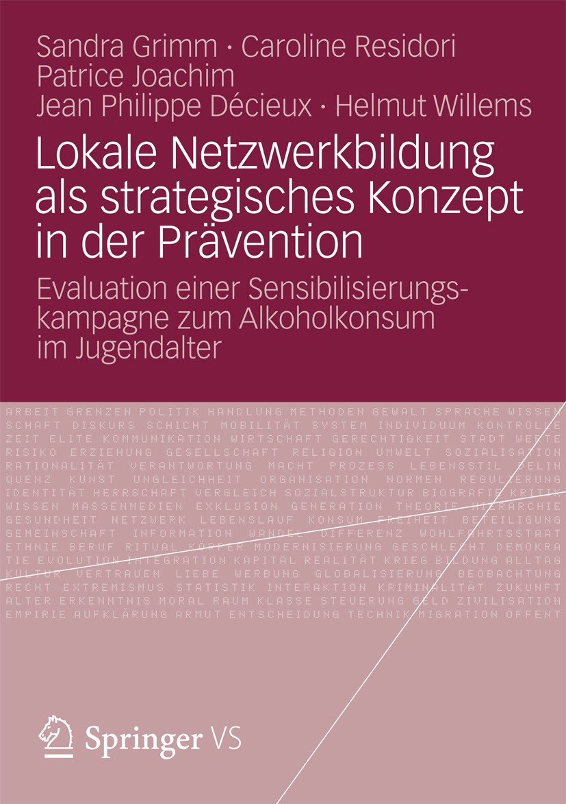 Titlebook: Lokale Netzwerkbildung als strategisches Konzept in der Prävention; Evaluation einer Sen Sandra Grimm,Caroline Residori,Helmut Willems Book Titlebook: Lokale Netzwerkbildung als strategisches Konzept in der Prävention; Evaluation einer Sen Sandra Grimm,Caroline Residori,Helmut Willems Book